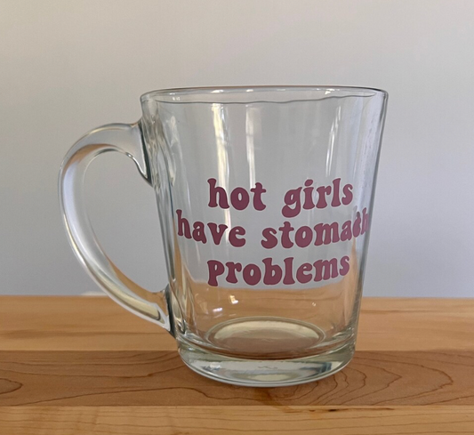 Hot Girls Have Stomach Problems Glass Mug | Trendy Cute IBS IBD Awareness